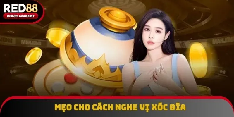 Mẹo cho cách nghe vị xóc đĩa