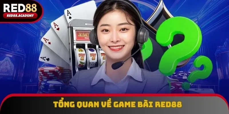 Đôi điều khái quát về game bài RED88