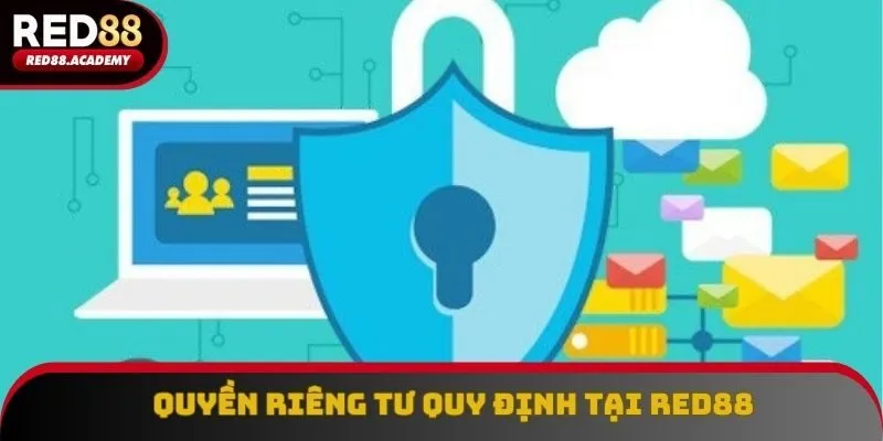 Quyền Riêng Tư - Cập Nhật Quy Tắc, Điều Khoản Tại RED88