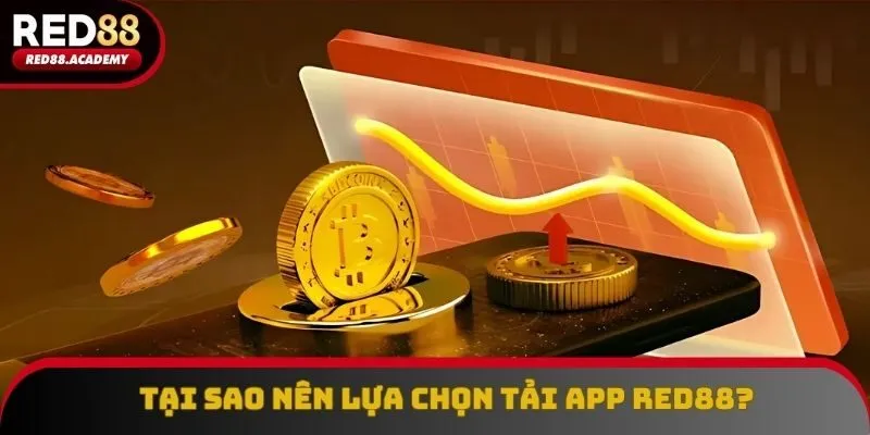 Tại sao nên lựa chọn tải app RED88